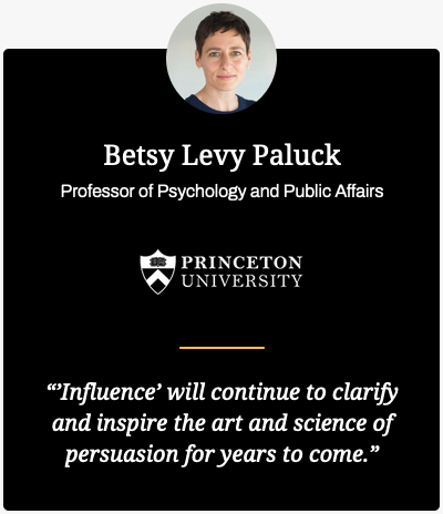 Testimonial Dr Cialdini Betsy Levy Paluck Professor of Psychology Princeton University