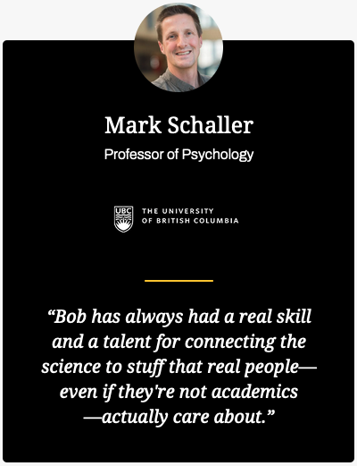 Testimonial Dr Cialdini Mark Schaller Professor of Psychology University of British Columbia