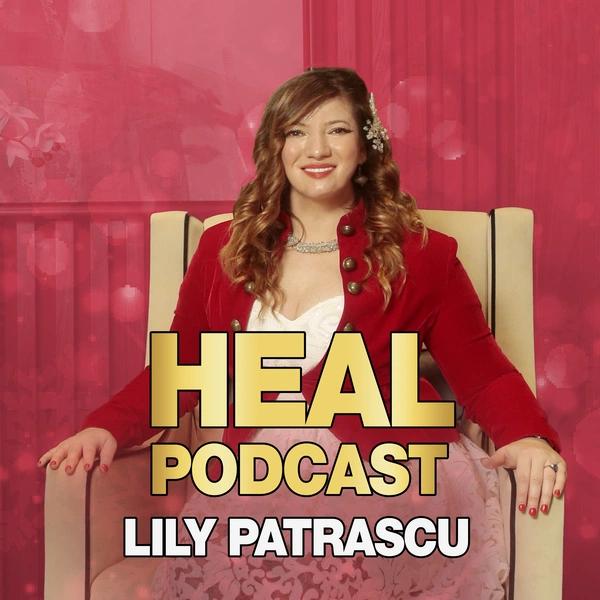 Heal Podcast by Lily Patrascu