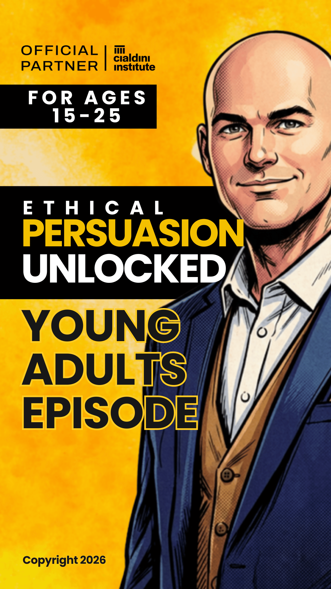 The podcast episode that explains the science of ethical persuasion or social influence, to young adults, ages 15 to 25.